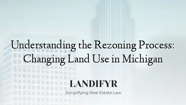 Understanding the Rezoning Process: Changing Land Use in Michigan