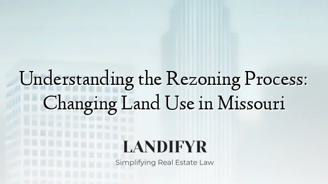 Understanding the Rezoning Process: Changing Land Use in Missouri