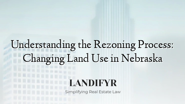 Understanding the Rezoning Process: Changing Land Use in Nebraska
