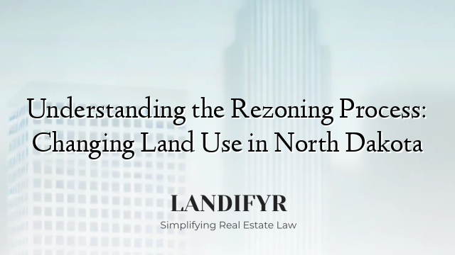 Understanding the Rezoning Process: Changing Land Use in North Dakota