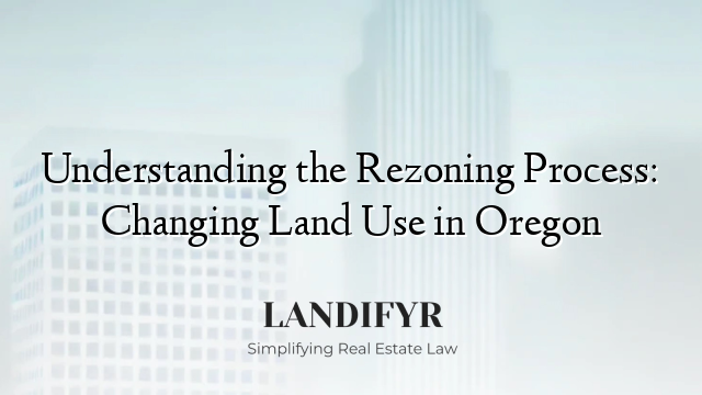 Understanding the Rezoning Process: Changing Land Use in Oregon