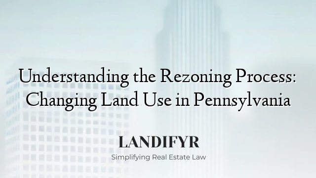 Understanding the Rezoning Process: Changing Land Use in Pennsylvania