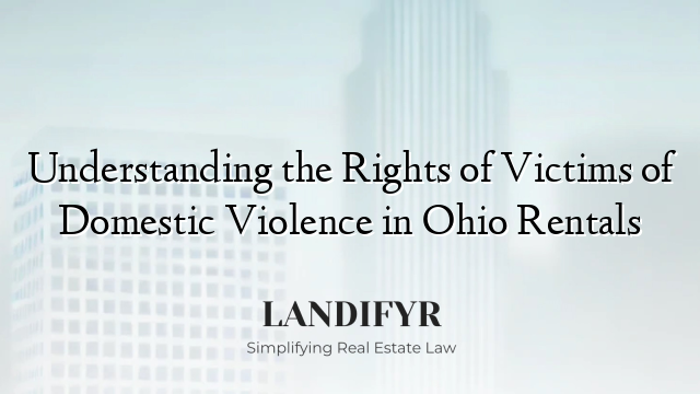 Understanding the Rights of Victims of Domestic Violence in Ohio Rentals
