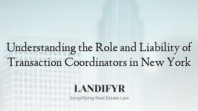 Understanding the Role and Liability of Transaction Coordinators in New York