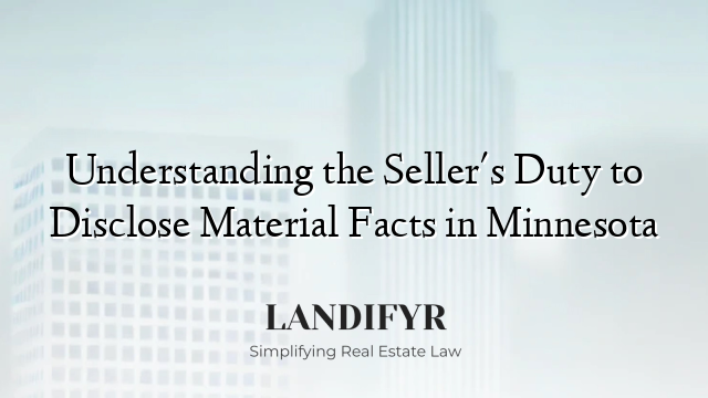Understanding the Seller's Duty to Disclose Material Facts in Minnesota