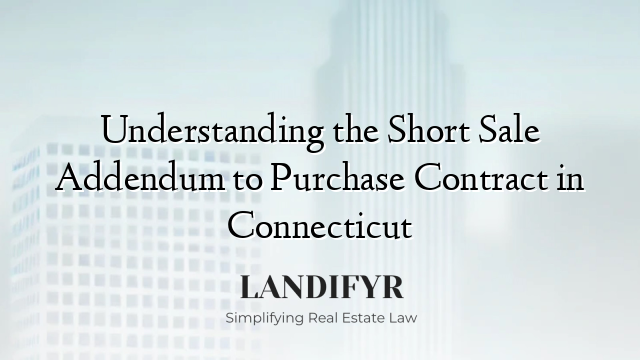 Understanding the Short Sale Addendum to Purchase Contract in Connecticut