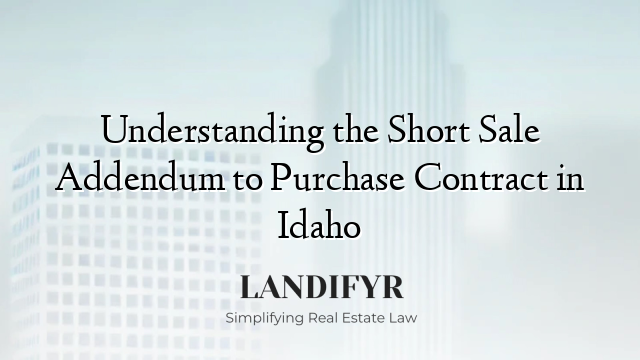 Understanding the Short Sale Addendum to Purchase Contract in Idaho