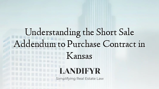 Understanding the Short Sale Addendum to Purchase Contract in Kansas