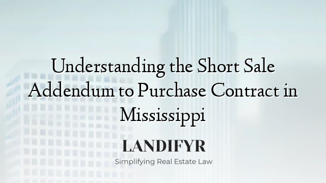 Understanding the Short Sale Addendum to Purchase Contract in Mississippi