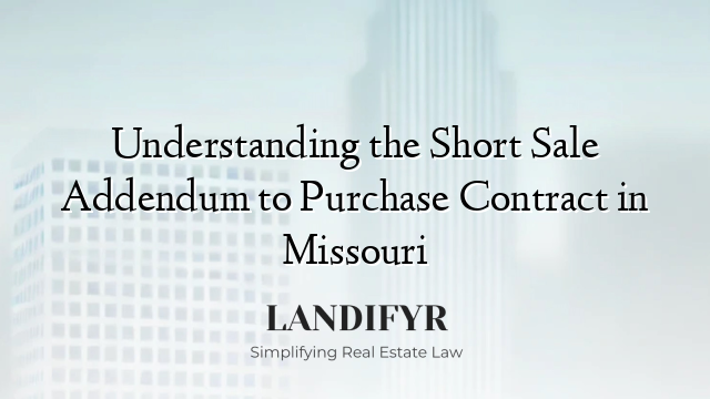 Understanding the Short Sale Addendum to Purchase Contract in Missouri