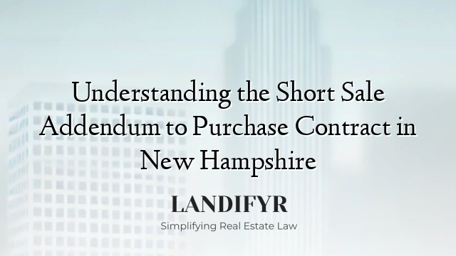Understanding the Short Sale Addendum to Purchase Contract in New Hampshire