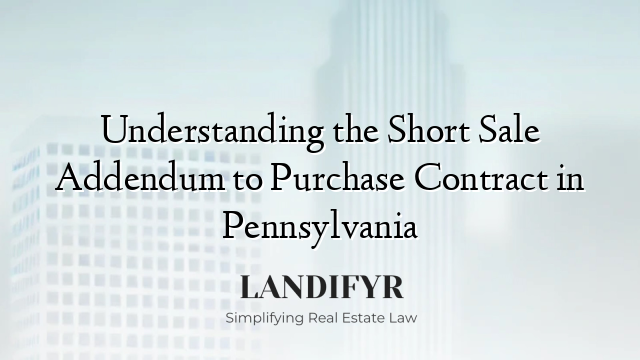 Understanding the Short Sale Addendum to Purchase Contract in Pennsylvania