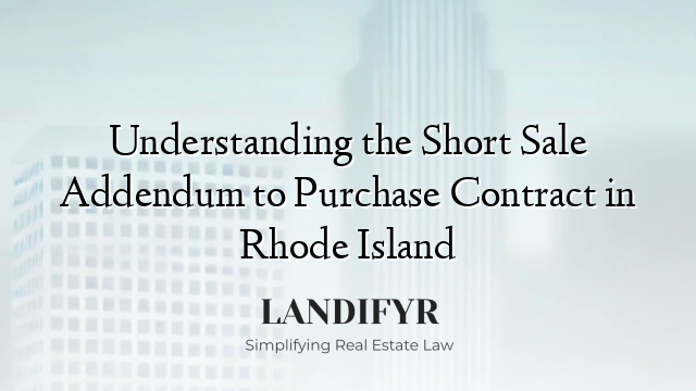 Understanding the Short Sale Addendum to Purchase Contract in Rhode Island