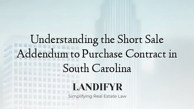 Understanding the Short Sale Addendum to Purchase Contract in South Carolina
