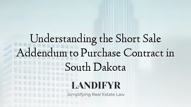 Understanding the Short Sale Addendum to Purchase Contract in South Dakota