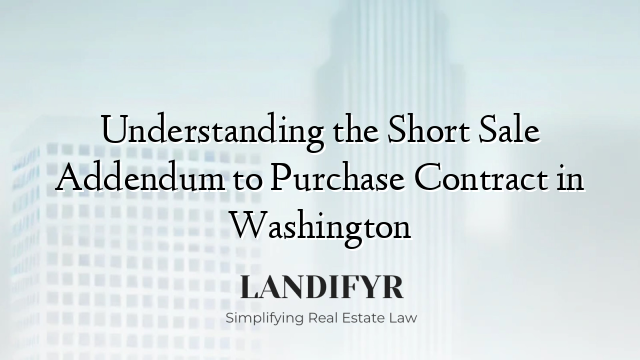 Understanding the Short Sale Addendum to Purchase Contract in Washington