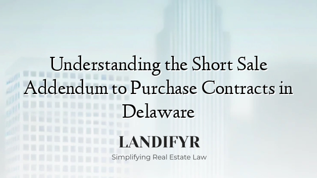 Understanding the Short Sale Addendum to Purchase Contracts in Delaware