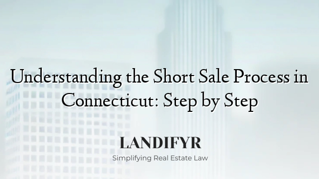 Understanding the Short Sale Process in Connecticut: Step by Step