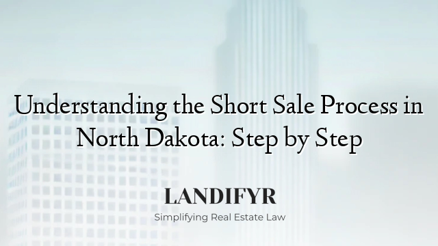Understanding the Short Sale Process in North Dakota: Step by Step