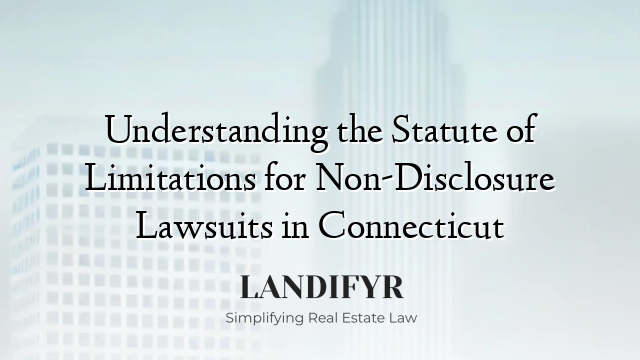 Understanding the Statute of Limitations for Non-Disclosure Lawsuits in Connecticut