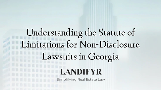 Understanding the Statute of Limitations for Non-Disclosure Lawsuits in Georgia