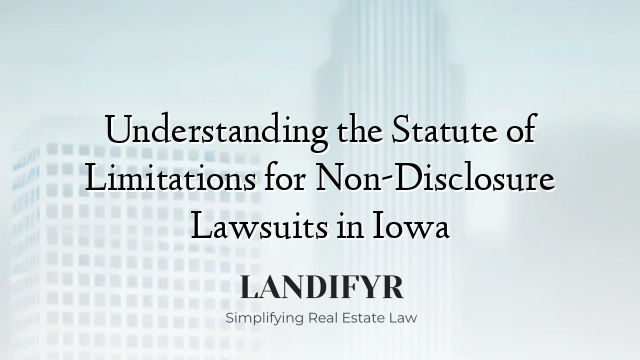 Understanding the Statute of Limitations for Non-Disclosure Lawsuits in Iowa