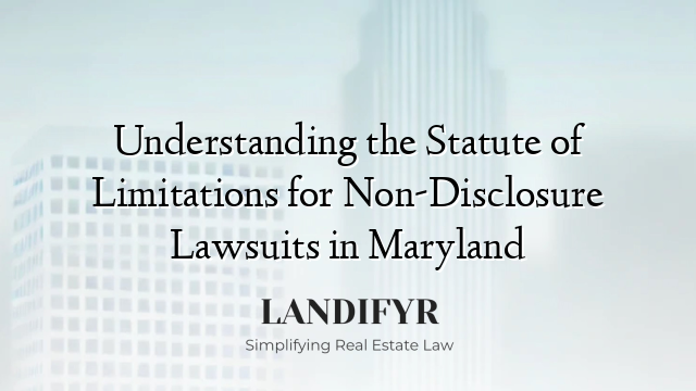Understanding the Statute of Limitations for Non-Disclosure Lawsuits in Maryland