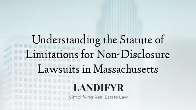 Understanding the Statute of Limitations for Non-Disclosure Lawsuits in Massachusetts