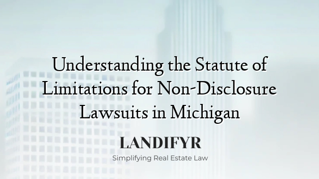 Understanding the Statute of Limitations for Non-Disclosure Lawsuits in Michigan