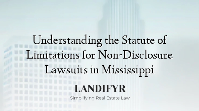 Understanding the Statute of Limitations for Non-Disclosure Lawsuits in Mississippi