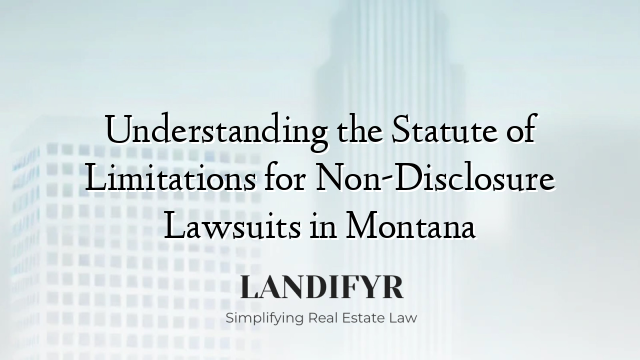 Understanding the Statute of Limitations for Non-Disclosure Lawsuits in Montana