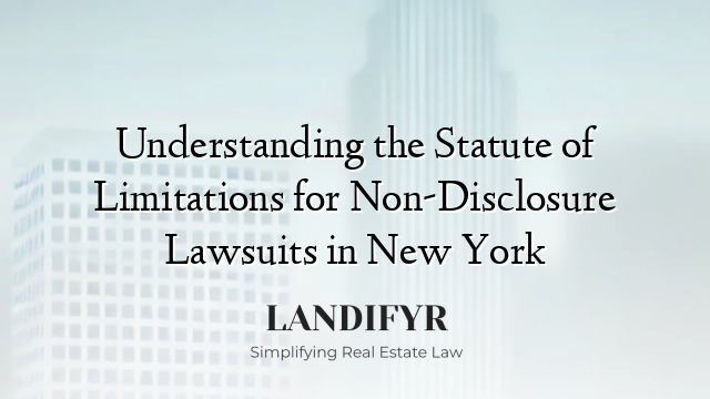 Understanding the Statute of Limitations for Non-Disclosure Lawsuits in New York