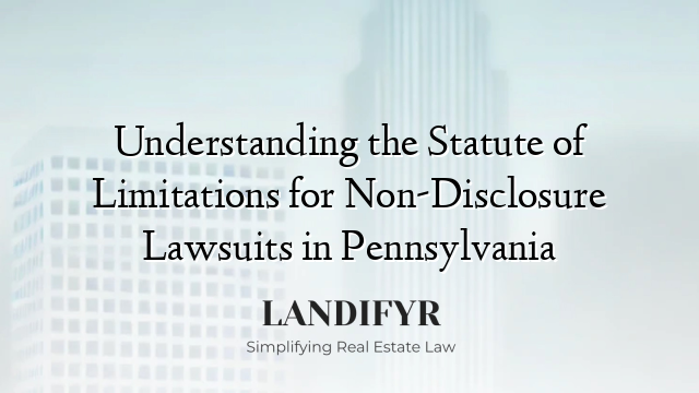 Understanding the Statute of Limitations for Non-Disclosure Lawsuits in Pennsylvania