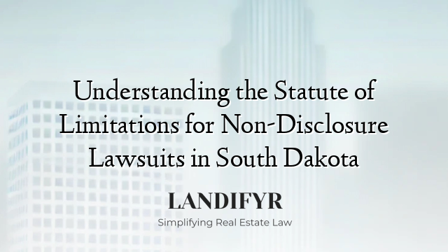 Understanding the Statute of Limitations for Non-Disclosure Lawsuits in South Dakota