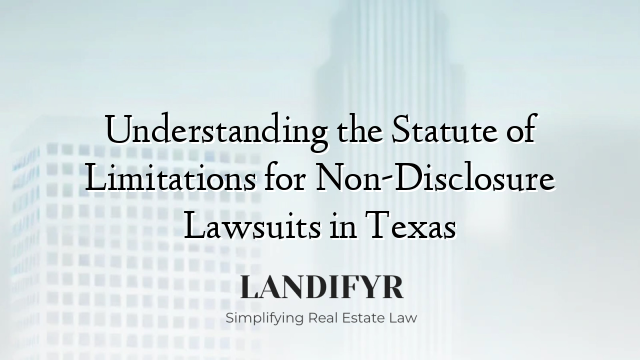 Understanding the Statute of Limitations for Non-Disclosure Lawsuits in Texas