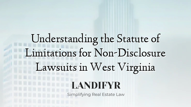 Understanding the Statute of Limitations for Non-Disclosure Lawsuits in West Virginia
