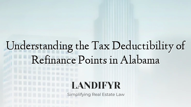 Understanding the Tax Deductibility of Refinance Points in Alabama