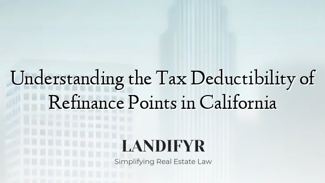 Understanding the Tax Deductibility of Refinance Points in California