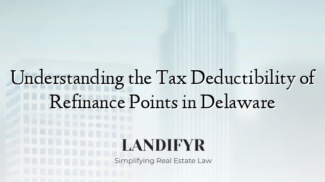 Understanding the Tax Deductibility of Refinance Points in Delaware