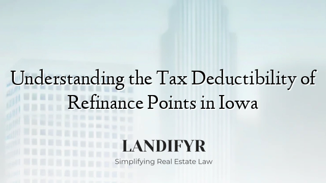 Understanding the Tax Deductibility of Refinance Points in Iowa