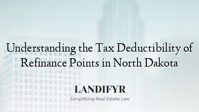 Understanding the Tax Deductibility of Refinance Points in North Dakota
