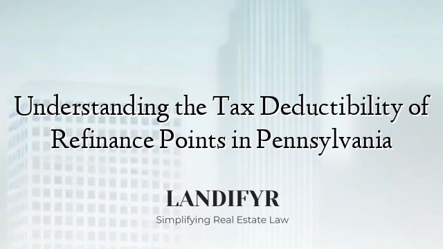 Understanding the Tax Deductibility of Refinance Points in Pennsylvania