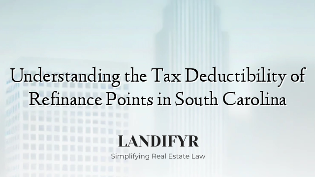 Understanding the Tax Deductibility of Refinance Points in South Carolina