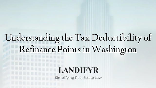 Understanding the Tax Deductibility of Refinance Points in Washington