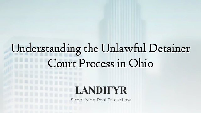 Understanding the Unlawful Detainer Court Process in Ohio