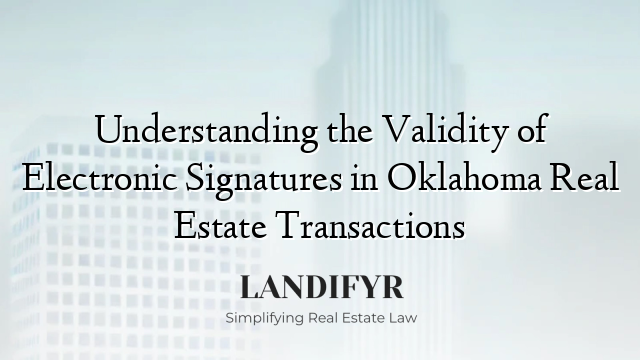 Understanding the Validity of Electronic Signatures in Oklahoma Real Estate Transactions