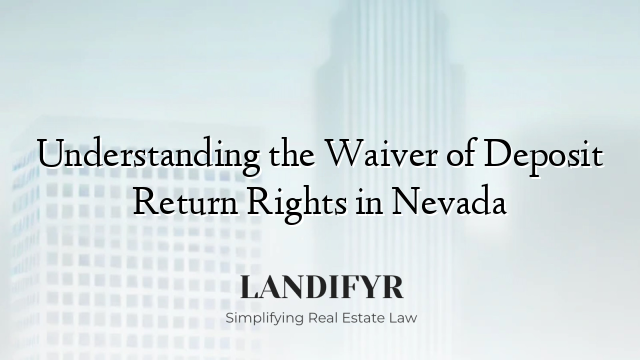 Understanding the Waiver of Deposit Return Rights in Nevada