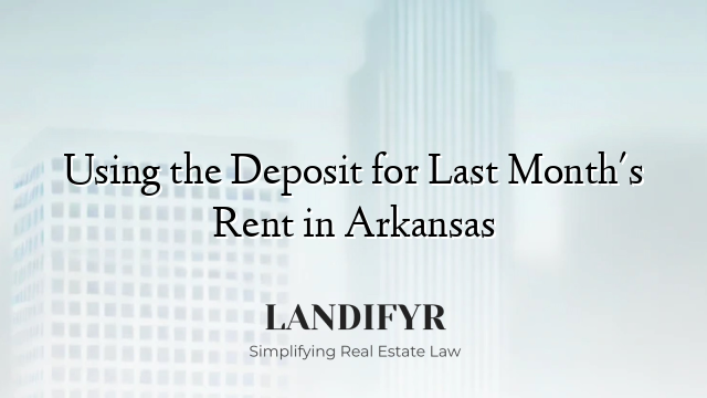 Using the Deposit for Last Month's Rent in Arkansas