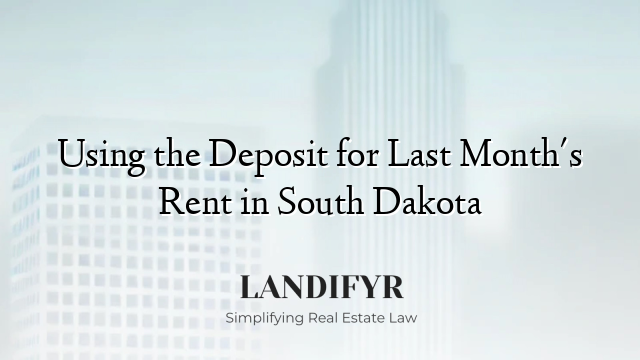 Using the Deposit for Last Month's Rent in South Dakota