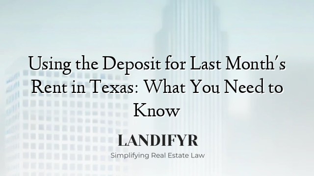 Using the Deposit for Last Month's Rent in Texas: What You Need to Know